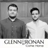 Glenn & Ronan - Come Home - Single